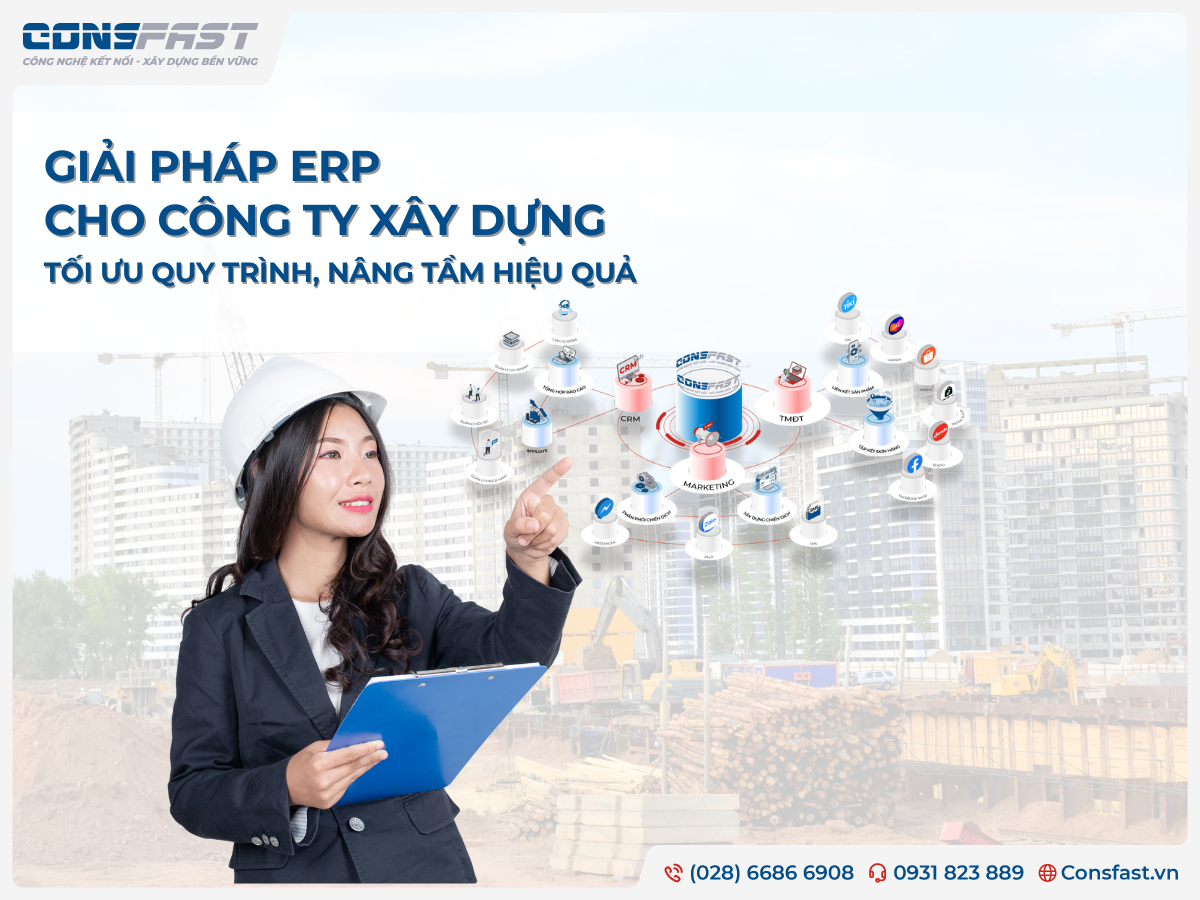 Giải pháp ERP cho công ty xây dựng: Tối ưu quy trình, nâng tầm hiệu quả